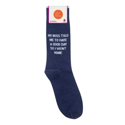 My Boss Told Me To Have a Good Day, So I Went Home Crew Socks | Unisex - Knock Your Socks Off