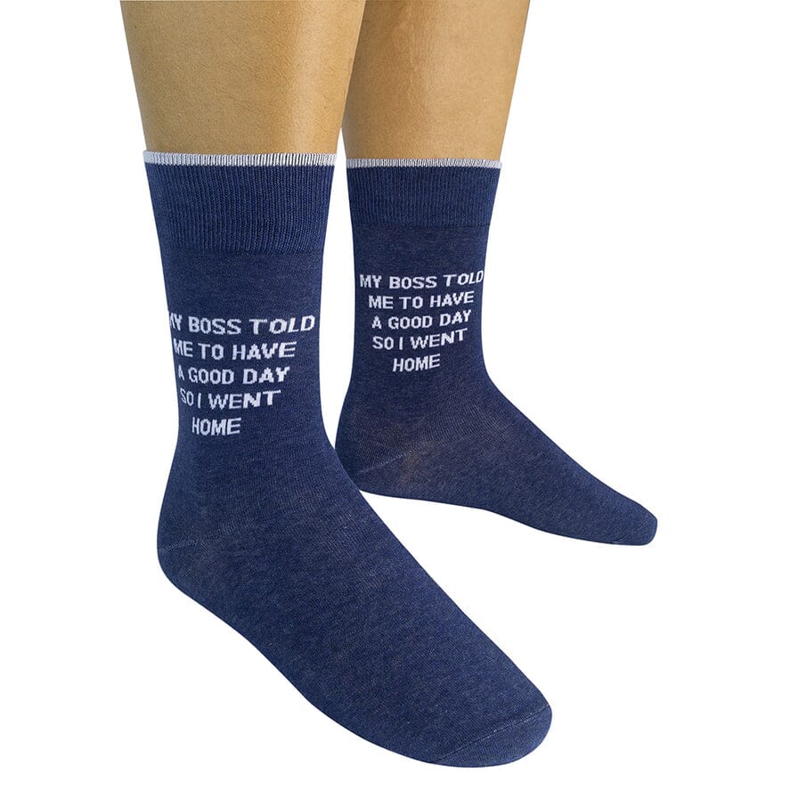 My Boss Told Me To Have a Good Day, So I Went Home Crew Socks | Unisex - Knock Your Socks Off