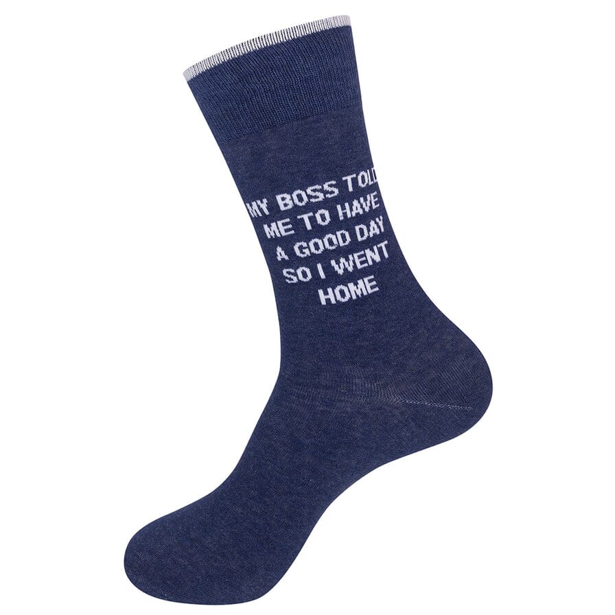 My Boss Told Me To Have a Good Day, So I Went Home Crew Socks | Unisex - Knock Your Socks Off