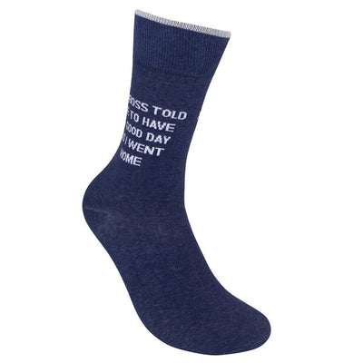 My Boss Told Me To Have a Good Day, So I Went Home Crew Socks | Unisex - Knock Your Socks Off