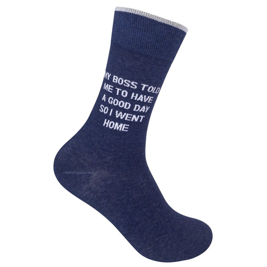 My Boss Told Me To Have a Good Day, So I Went Home Crew Socks | Unisex - Knock Your Socks Off